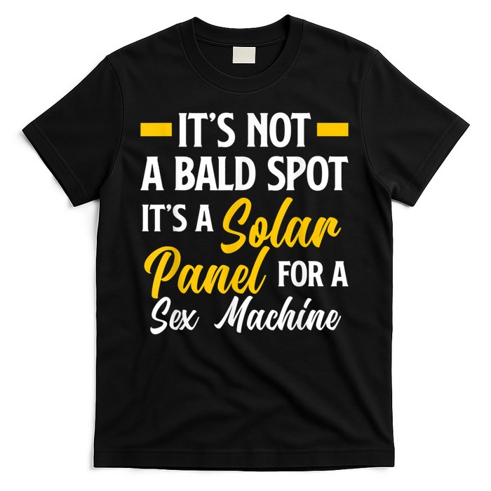 Mens Not A Bald Spot It's Solar Panel For Sex Machine Funny Bald T-Shirt