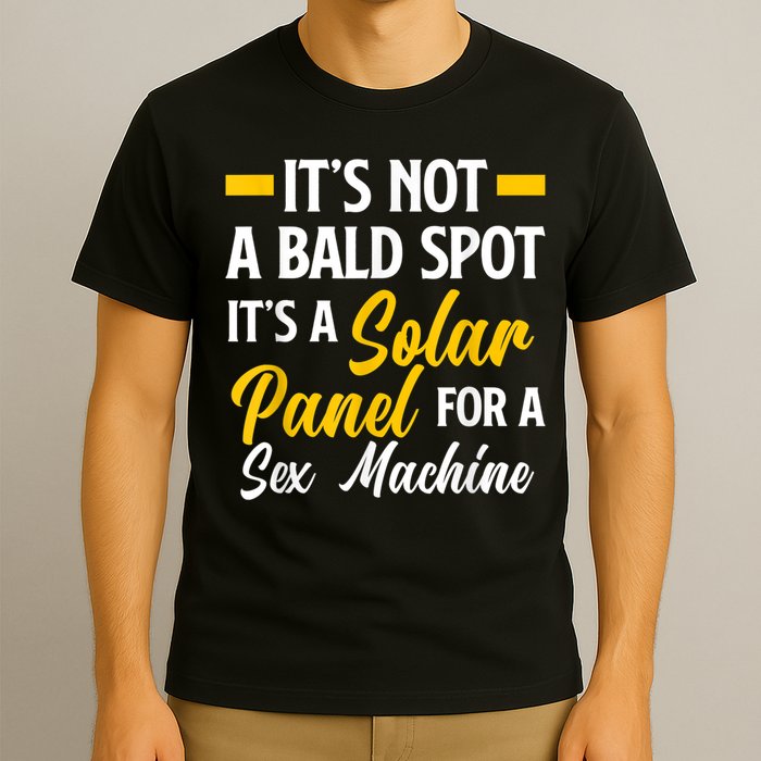 Mens Not A Bald Spot It's Solar Panel For Sex Machine Funny Bald T-Shirt