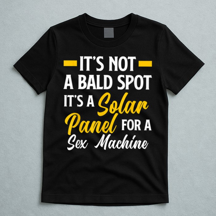 Mens Not A Bald Spot It's Solar Panel For Sex Machine Funny Bald T-Shirt