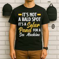 Mens Not A Bald Spot It's Solar Panel For Sex Machine Funny Bald T-Shirt