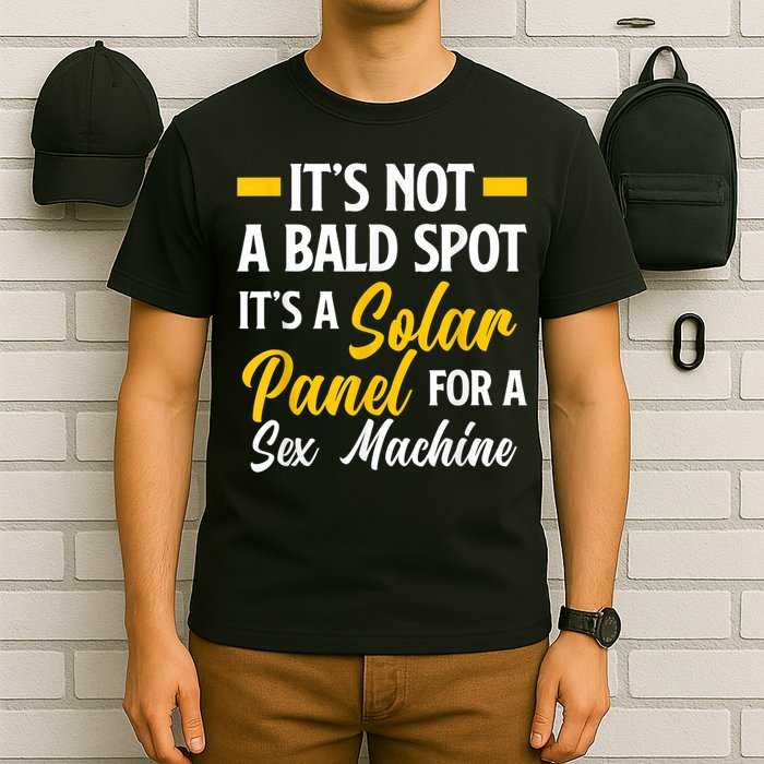 Mens Not A Bald Spot It's Solar Panel For Sex Machine Funny Bald T-Shirt