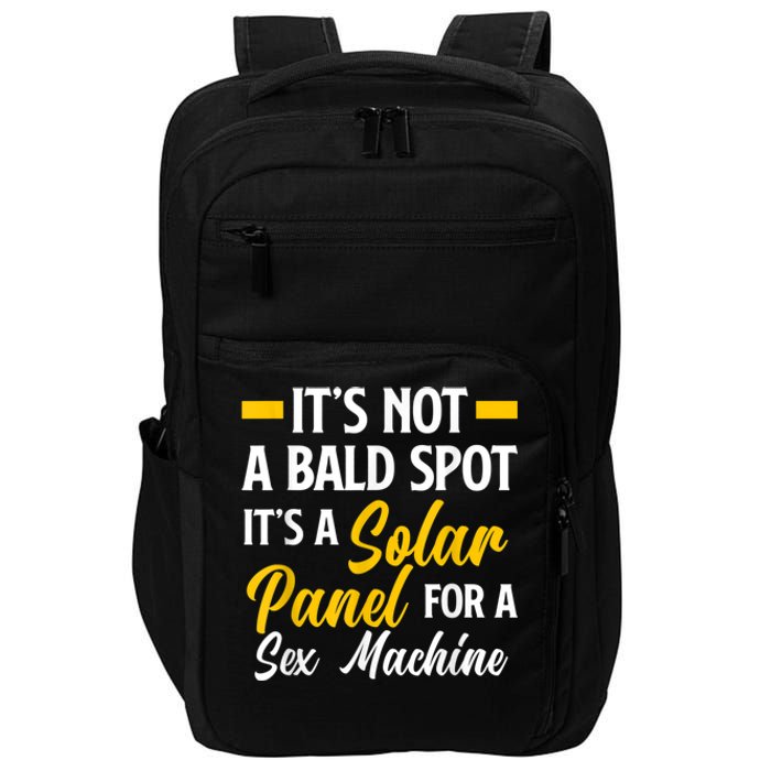 Mens Not A Bald Spot It's Solar Panel For Sex Machine Funny Bald Impact Tech Backpack