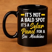 Mens Not A Bald Spot It's Solar Panel For Sex Machine Funny Bald 11oz C Handle Ceramic Mug