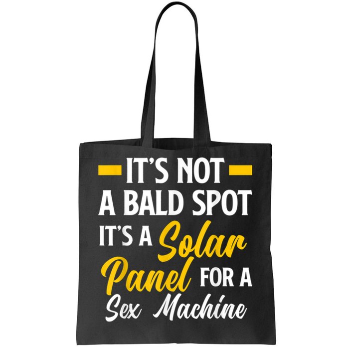 Mens Not A Bald Spot It's Solar Panel For Sex Machine Funny Bald Tote Bag