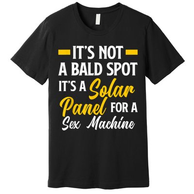 Mens Not A Bald Spot It's Solar Panel For Sex Machine Funny Bald Premium T-Shirt