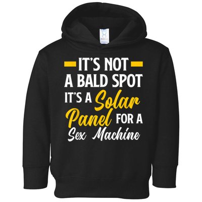 Mens Not A Bald Spot It's Solar Panel For Sex Machine Funny Bald Toddler Hoodie
