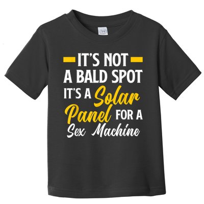 Mens Not A Bald Spot It's Solar Panel For Sex Machine Funny Bald Toddler T-Shirt