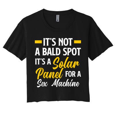 Mens Not A Bald Spot It's Solar Panel For Sex Machine Funny Bald Women's Crop Top Tee