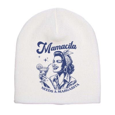 Mamacita Needs A Margarita Funny Margarita Lover Short Acrylic Beanie