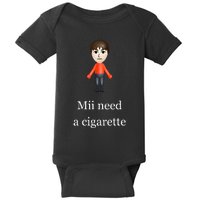 Mii Need A Cigarette Baby Bodysuit