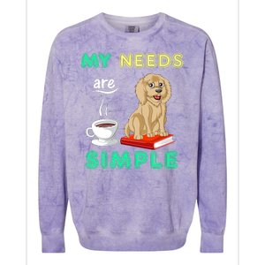 My Needs Are Simple Coffee Reading And Goldendoodle Colorblast Crewneck Sweatshirt