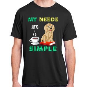 My Needs Are Simple Coffee Reading And Goldendoodle Adult ChromaSoft Performance T-Shirt