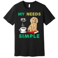 My Needs Are Simple Coffee Reading And Goldendoodle Premium T-Shirt