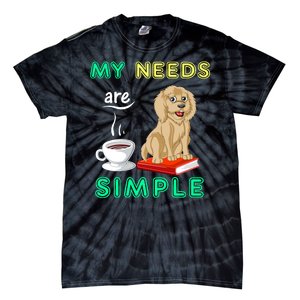 My Needs Are Simple Coffee Reading And Goldendoodle Tie-Dye T-Shirt