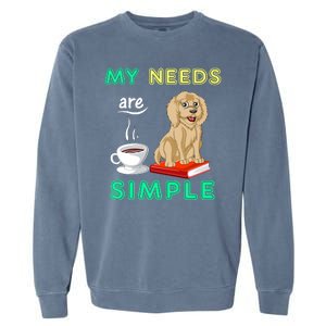 My Needs Are Simple Coffee Reading And Goldendoodle Garment-Dyed Sweatshirt