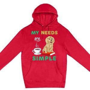 My Needs Are Simple Coffee Reading And Goldendoodle Premium Pullover Hoodie