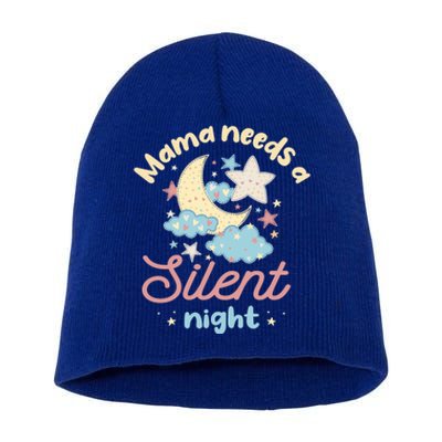 Mama Needs A Silent Night Sleep Lover Mom Cute Gift Short Acrylic Beanie