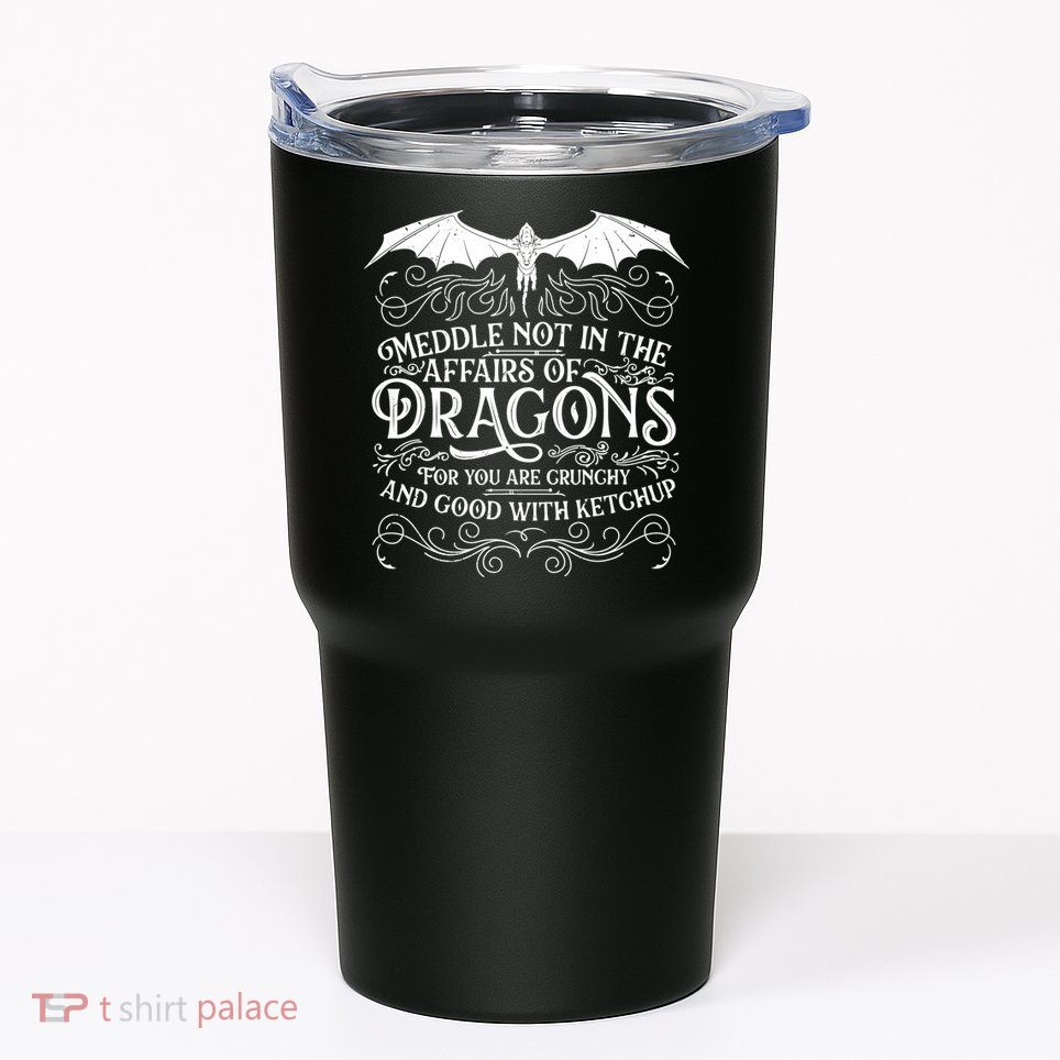 Meddle Not Affairs Dragons Tshirt, Mens Dragon TShirt Tumbler