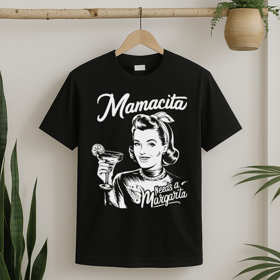 Mamacita Needs A Margarita T-Shirt