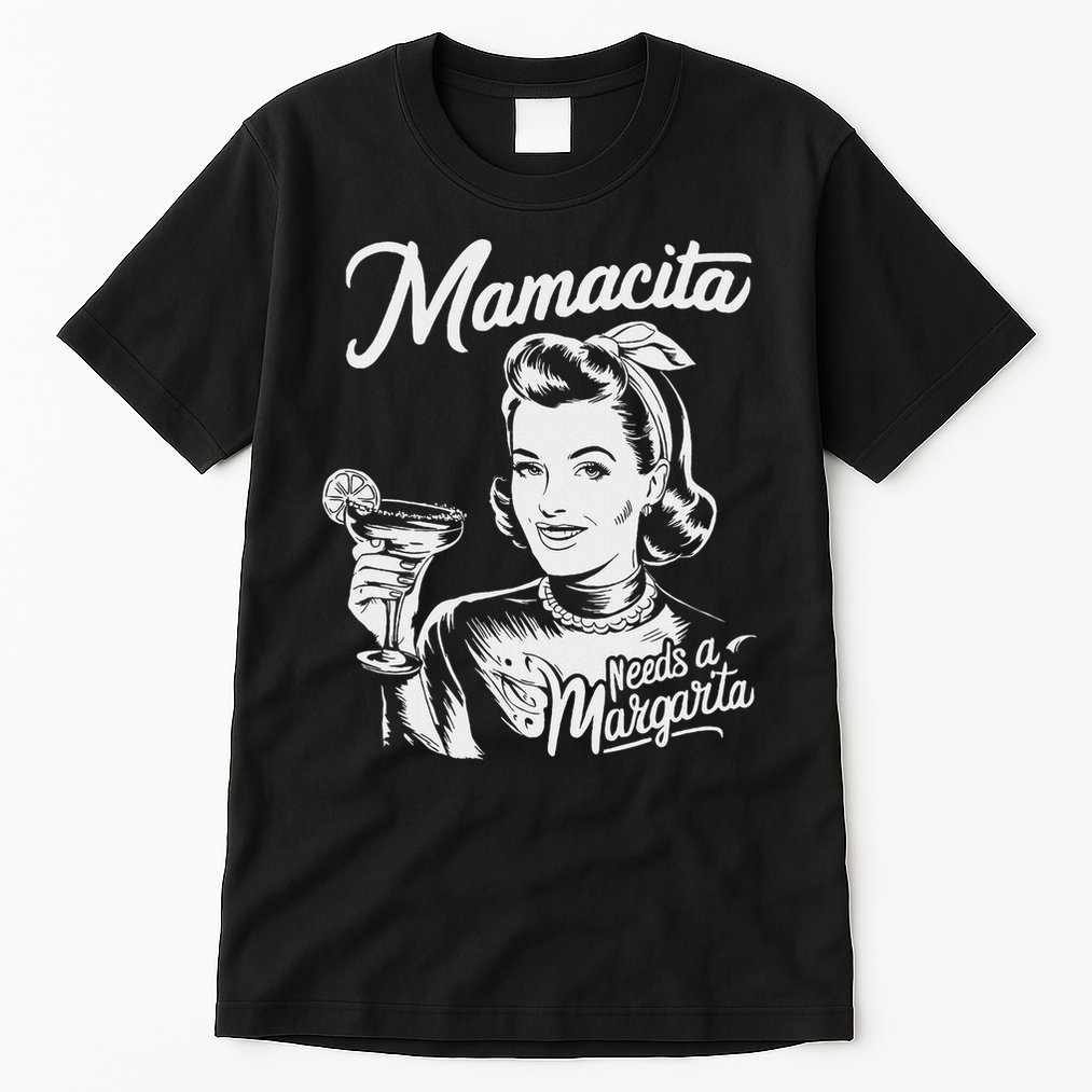 Mamacita Needs A Margarita Tall T-Shirt