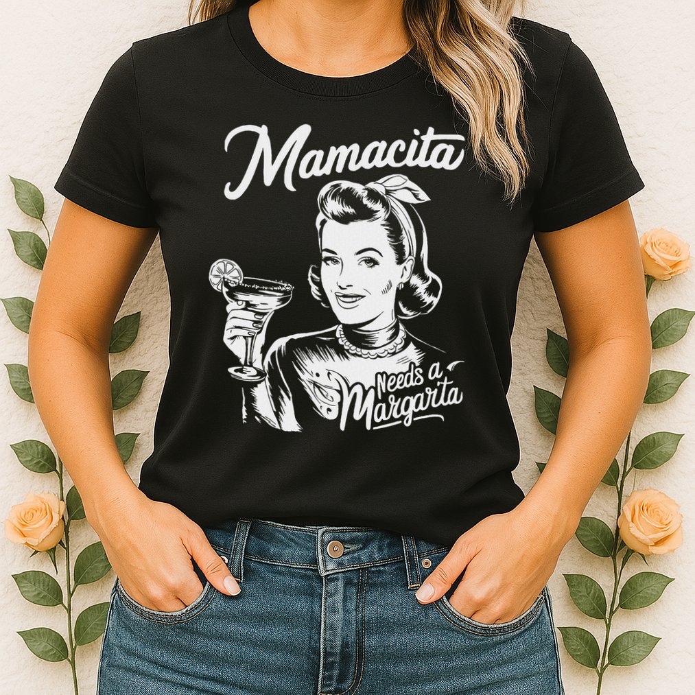 Mamacita Needs A Margarita Womens T-Shirt