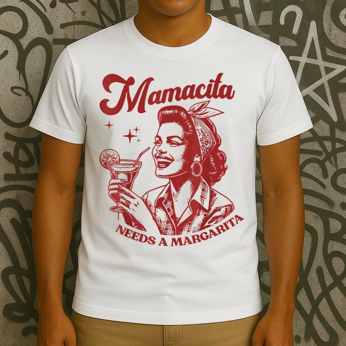 Mamacita Needs A Margarita T-Shirt