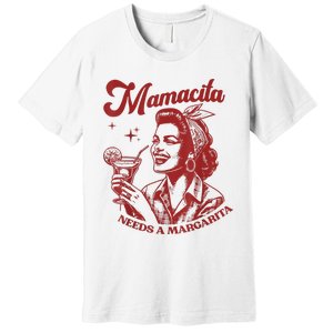 Mamacita Needs A Margarita Premium T-Shirt