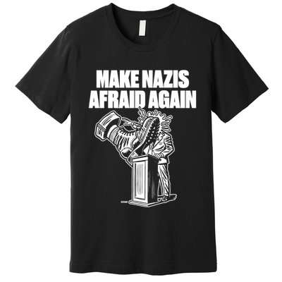 Make Nazis Afraid Again Premium T-Shirt
