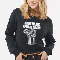 Make Nazis Afraid Again Cropped Pullover Crew