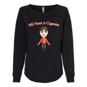 Mii Need A Cigarette Womens California Wash Sweatshirt