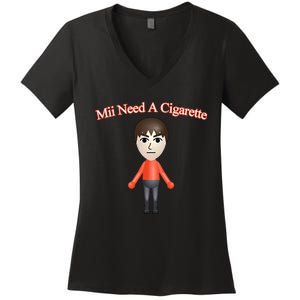 Mii Need A Cigarette Women's V-Neck T-Shirt