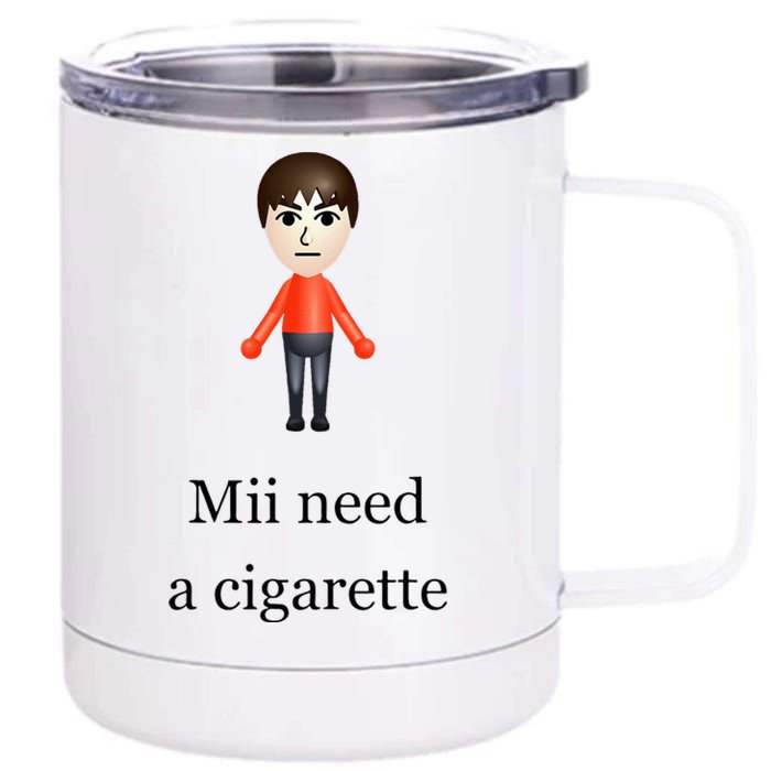 Mii Need A Cigarette 12 oz Stainless Steel Tumbler Cup