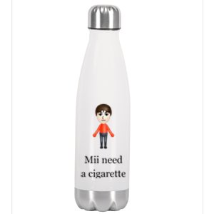 Mii Need A Cigarette Stainless Steel Insulated Water Bottle