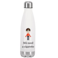 Mii Need A Cigarette Stainless Steel Insulated Water Bottle