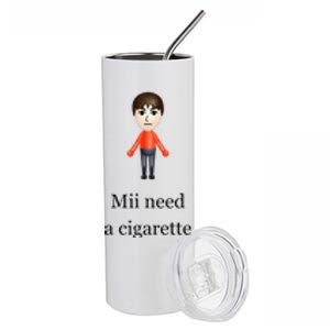 Mii Need A Cigarette Stainless Steel Tumbler