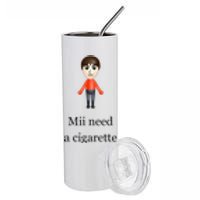 Mii Need A Cigarette Stainless Steel Tumbler