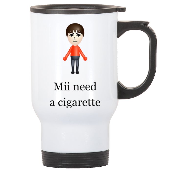 Mii Need A Cigarette Stainless Steel Travel Mug