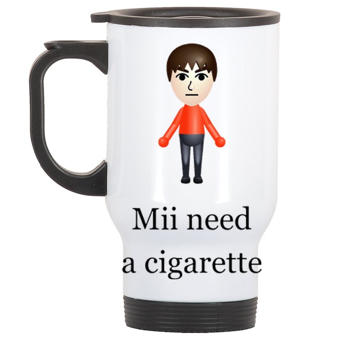 Mii Need A Cigarette Stainless Steel Travel Mug