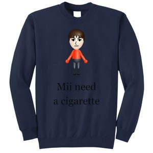 Mii Need A Cigarette Tall Sweatshirt