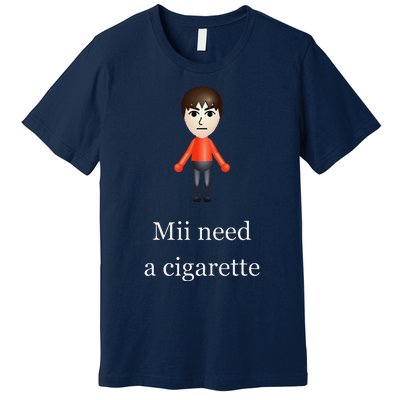 Mii Need A Cigarette Premium T-Shirt