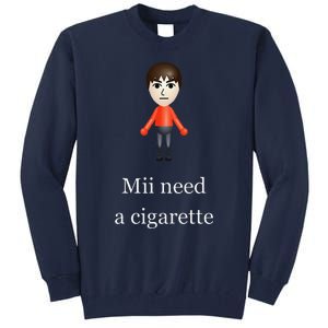 Mii Need A Cigarette Tall Sweatshirt