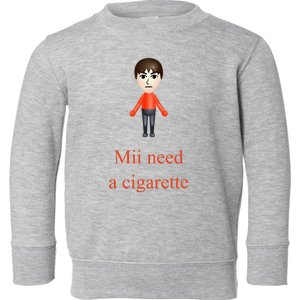 Mii Need A Cigarette Toddler Sweatshirt