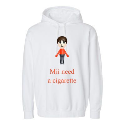 Mii Need A Cigarette Garment-Dyed Fleece Hoodie