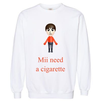 Mii Need A Cigarette Garment-Dyed Sweatshirt