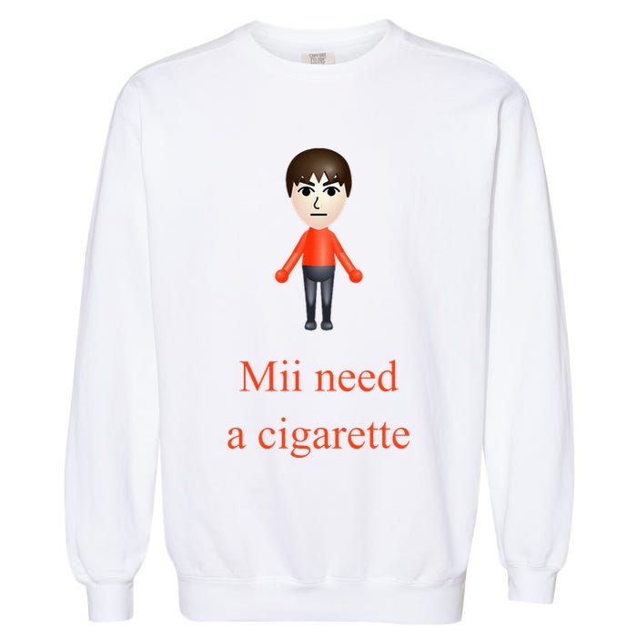 Mii Need A Cigarette Garment-Dyed Sweatshirt