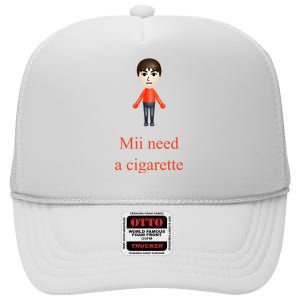 Mii Need A Cigarette High Crown Mesh Back Trucker Hat