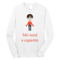 Mii Need A Cigarette Long Sleeve Shirt