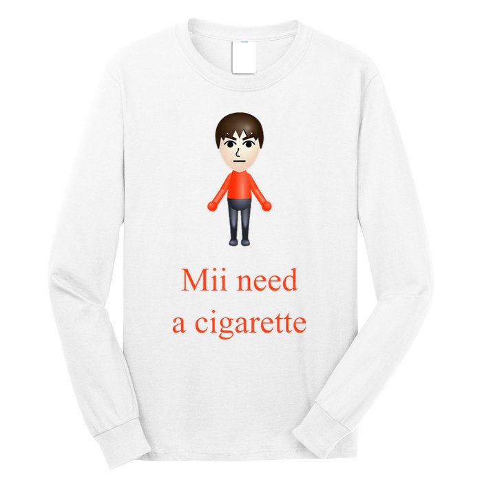 Mii Need A Cigarette Long Sleeve Shirt