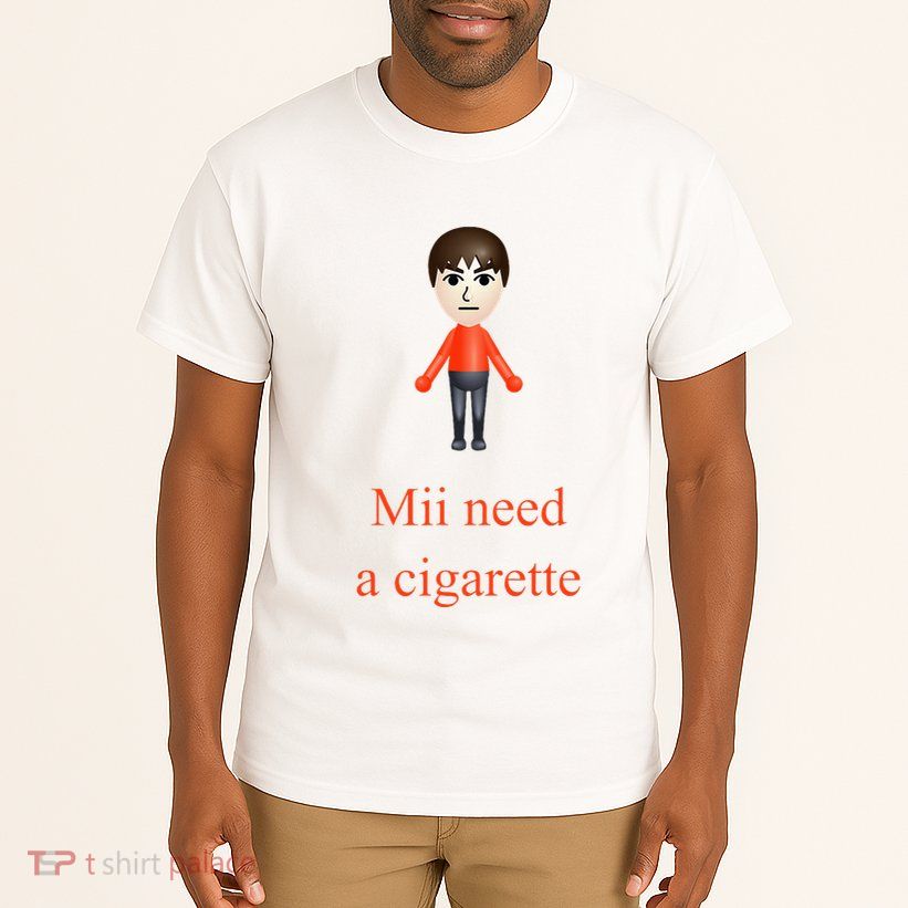 Mii Need A Cigarette Tall T-Shirt
