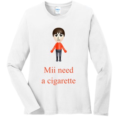 Mii Need A Cigarette Ladies Long Sleeve Shirt